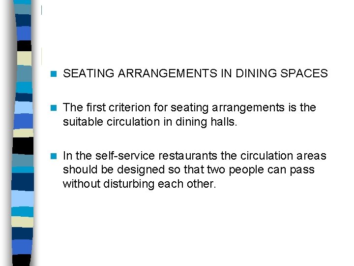 n SEATING ARRANGEMENTS IN DINING SPACES n The first criterion for seating arrangements is