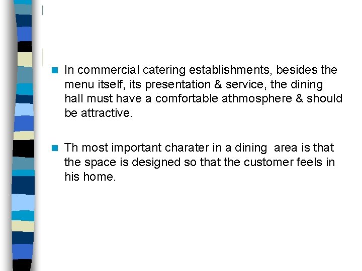 n In commercial catering establishments, besides the menu itself, its presentation & service, the