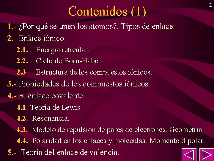 Contenidos (1) 1. - ¿Por qué se unen los átomos? . Tipos de enlace.