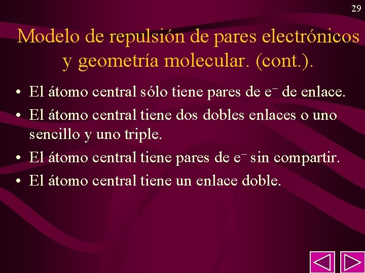 29 Modelo de repulsión de pares electrónicos y geometría molecular. (cont. ). • El