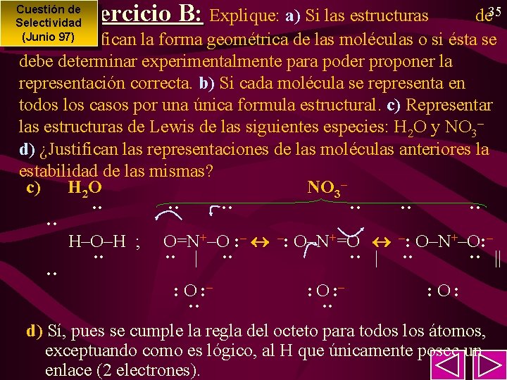 35 Ejercicio B: de Ejercicio B: Explique: a) Si las estructuras Lewis justifican la