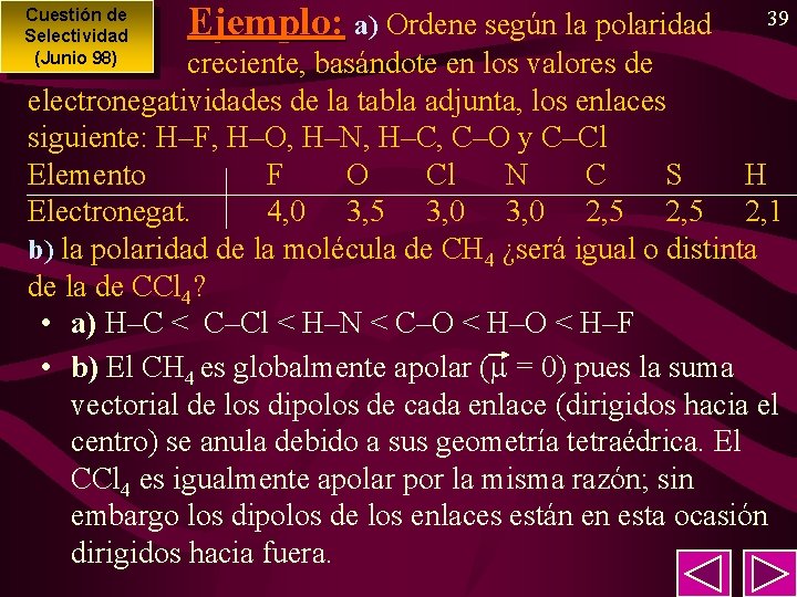 Cuestión de Selectividad (Junio 98) Ejemplo: a) Ordene según la polaridad 39 creciente, basándote