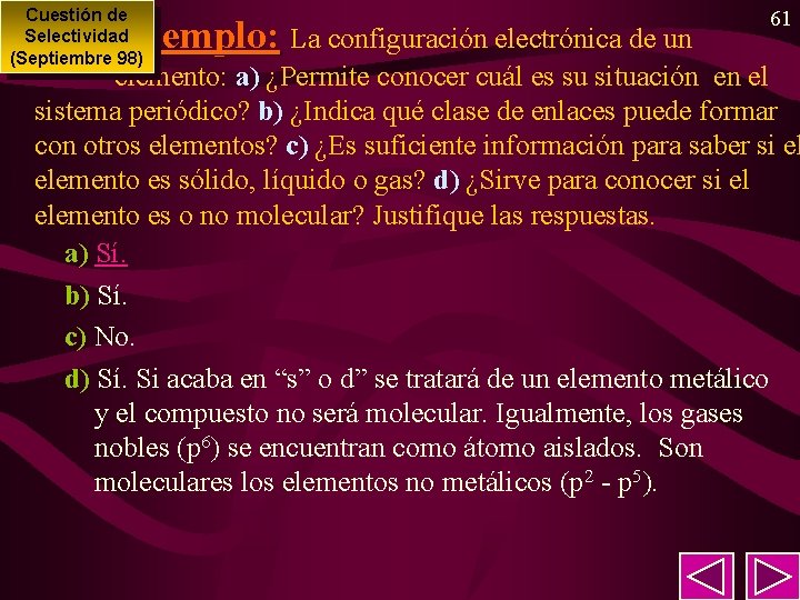 Cuestión de Selectividad (Septiembre 98) 61 Ejemplo: La configuración electrónica de un elemento: a)