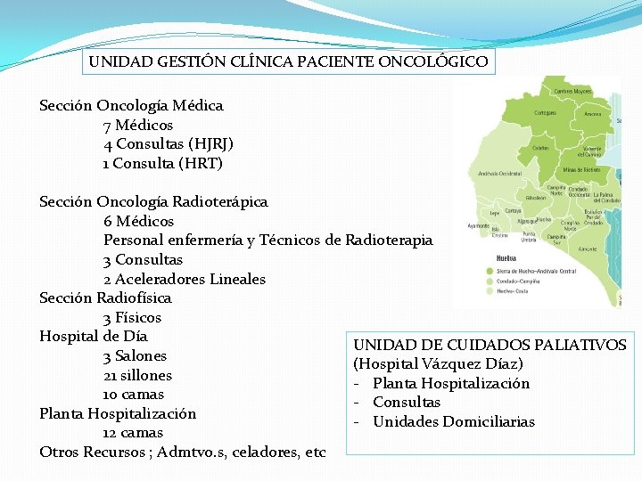 UNIDAD GESTIÓN CLÍNICA PACIENTE ONCOLÓGICO Sección Oncología Médica 7 Médicos 4 Consultas (HJRJ) 1