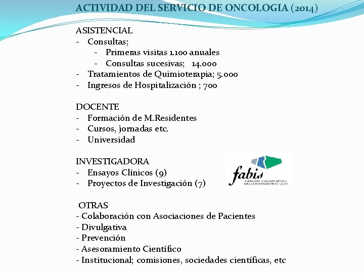 ACTIVIDAD DEL SERVICIO DE ONCOLOGIA (2014) ASISTENCIAL - Consultas; - Primeras visitas 1. 100