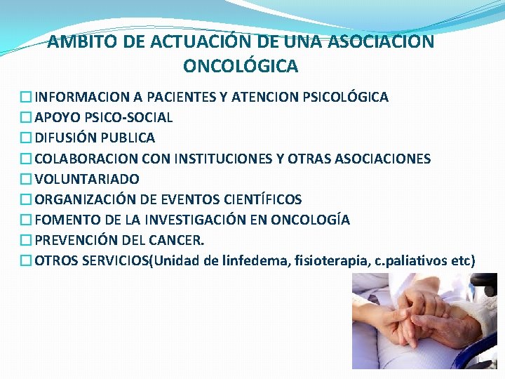 AMBITO DE ACTUACIÓN DE UNA ASOCIACION ONCOLÓGICA �INFORMACION A PACIENTES Y ATENCION PSICOLÓGICA �APOYO