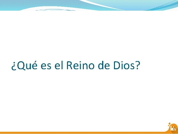 ¿Qué es el Reino de Dios? 