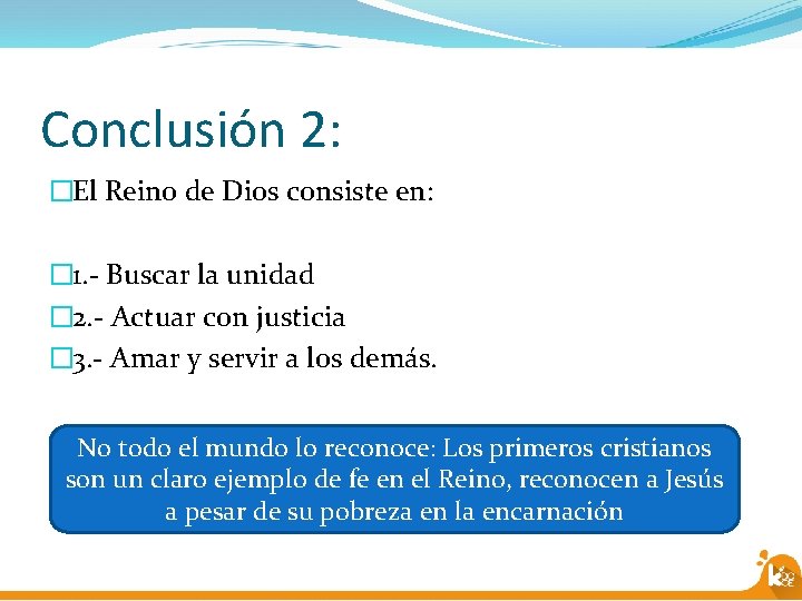 Conclusión 2: �El Reino de Dios consiste en: � 1. - Buscar la unidad