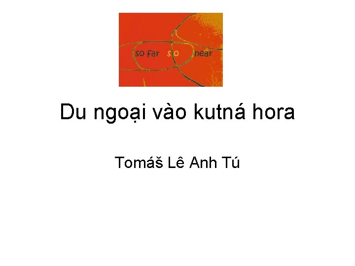 Du ngoại vào kutná hora Tomáš Lê Anh Tú 