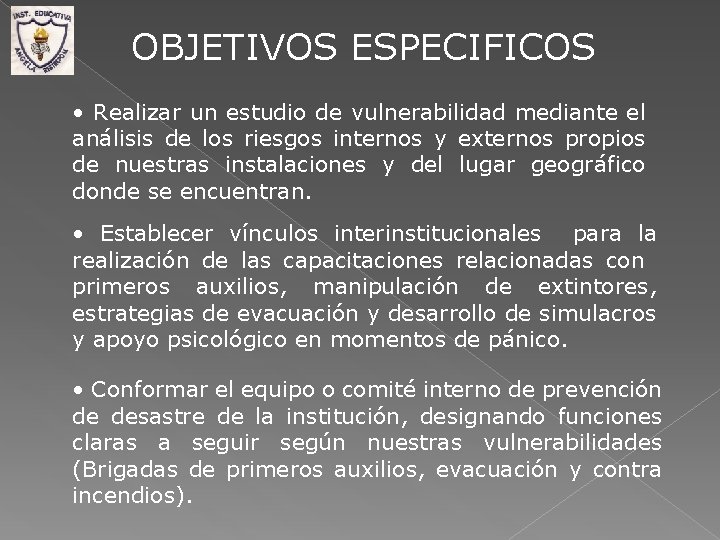 OBJETIVOS ESPECIFICOS • Realizar un estudio de vulnerabilidad mediante el análisis de los riesgos