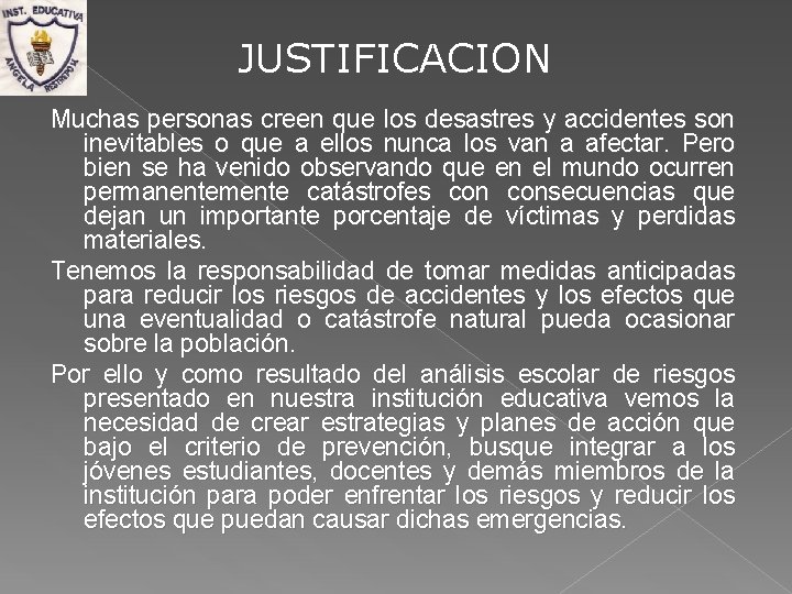 JUSTIFICACION Muchas personas creen que los desastres y accidentes son inevitables o que a