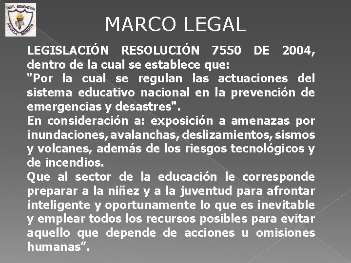 MARCO LEGAL LEGISLACIÓN RESOLUCIÓN 7550 DE 2004, dentro de la cual se establece que: