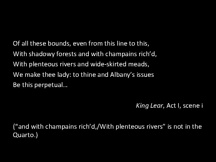 Of all these bounds, even from this line to this, With shadowy forests and