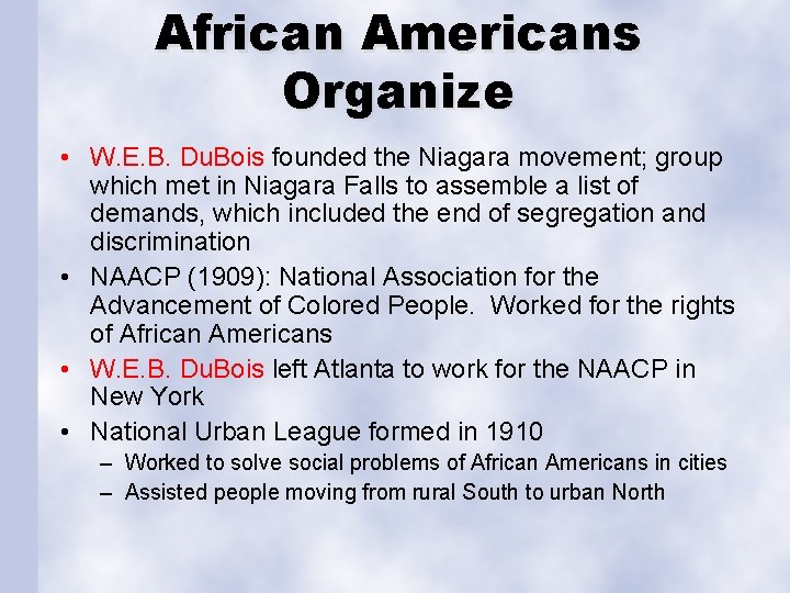 African Americans Organize • W. E. B. Du. Bois founded the Niagara movement; group