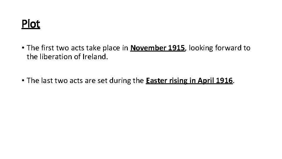 Plot • The first two acts take place in November 1915, looking forward to