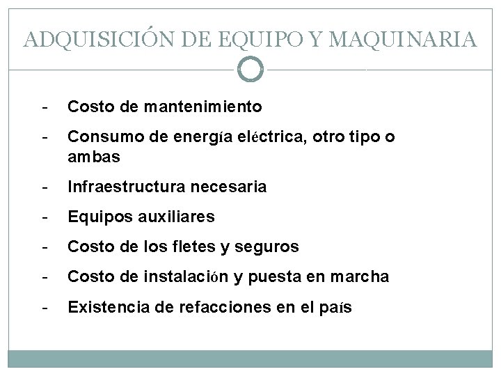 ADQUISICIÓN DE EQUIPO Y MAQUINARIA - Costo de mantenimiento - Consumo de energía eléctrica,