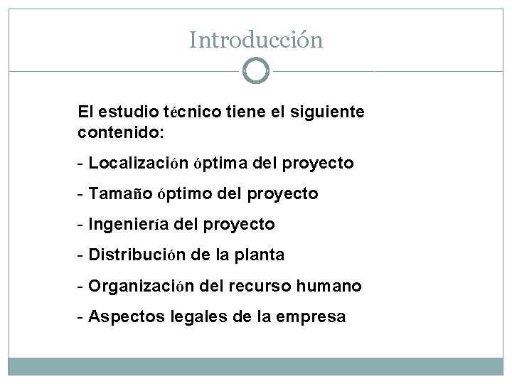 Introducción El estudio técnico tiene el siguiente contenido: - Localización óptima del proyecto -