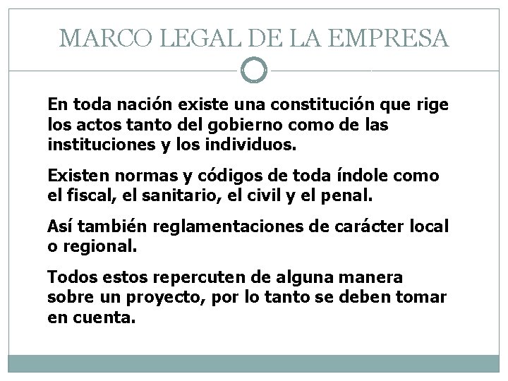 MARCO LEGAL DE LA EMPRESA En toda nación existe una constitución que rige los