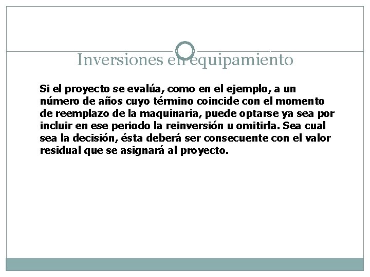 Inversiones en equipamiento Si el proyecto se evalúa, como en el ejemplo, a un