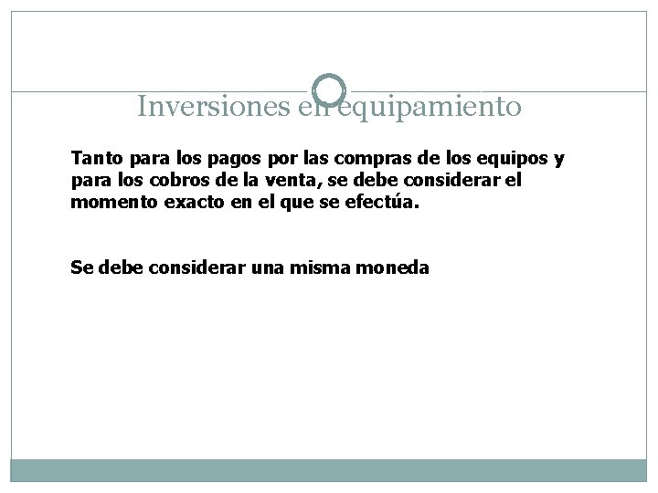 Inversiones en equipamiento Tanto para los pagos por las compras de los equipos y