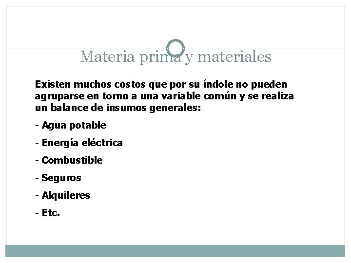 Materia prima y materiales Existen muchos costos que por su índole no pueden agruparse