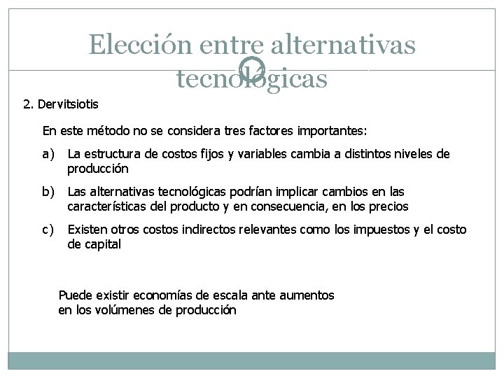 Elección entre alternativas tecnológicas 2. Dervitsiotis En este método no se considera tres factores