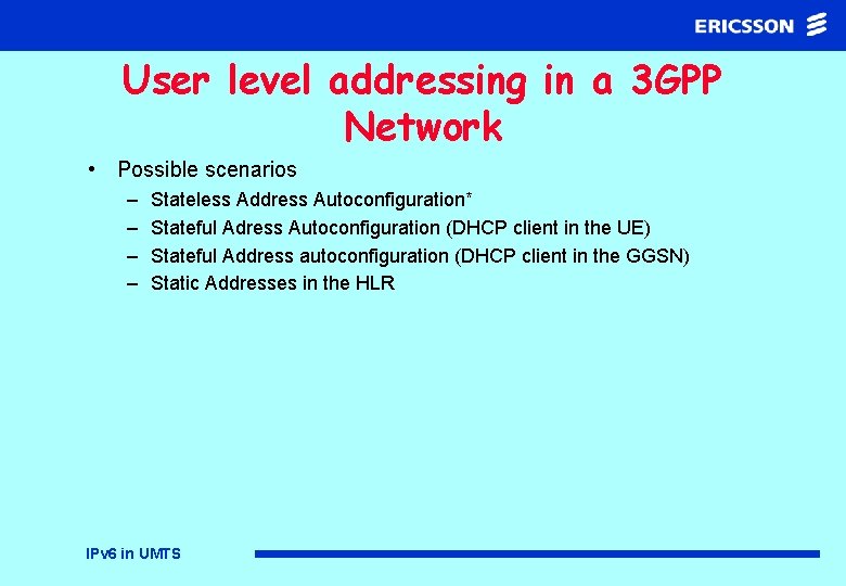 User level addressing in a 3 GPP Network • Possible scenarios – – Stateless