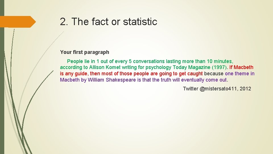 2. The fact or statistic Your first paragraph People lie in 1 out of