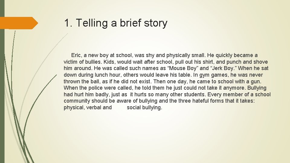 1. Telling a brief story Eric, a new boy at school, was shy and