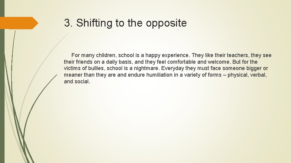 3. Shifting to the opposite For many children, school is a happy experience. They