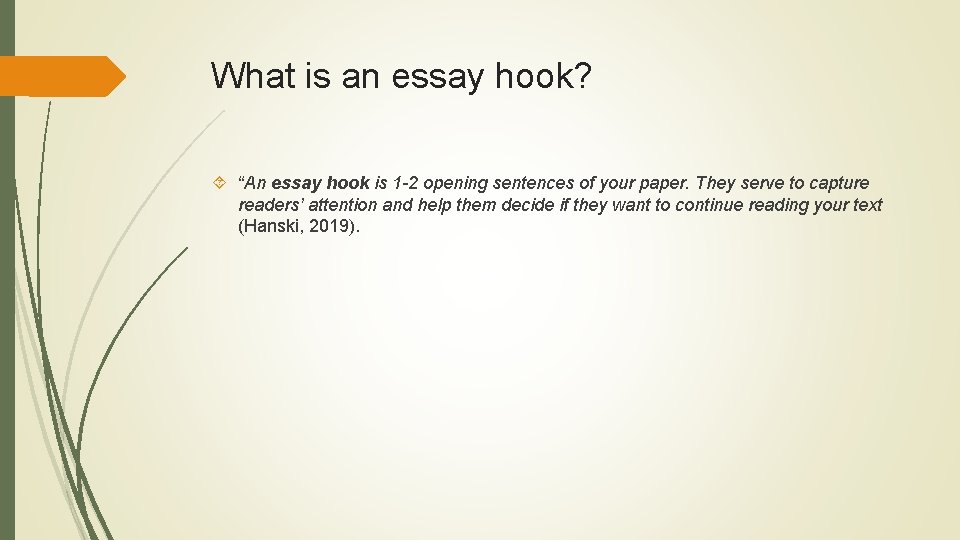 What is an essay hook? “An essay hook is 1 -2 opening sentences of