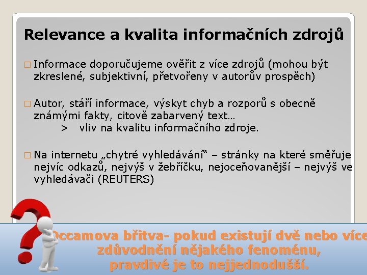 Relevance a kvalita informačních zdrojů � Informace doporučujeme ověřit z více zdrojů (mohou být