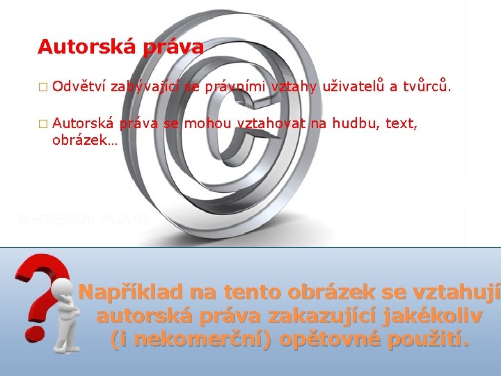 Autorská práva � Odvětví zabývající se právními vztahy uživatelů a tvůrců. � Autorská obrázek…