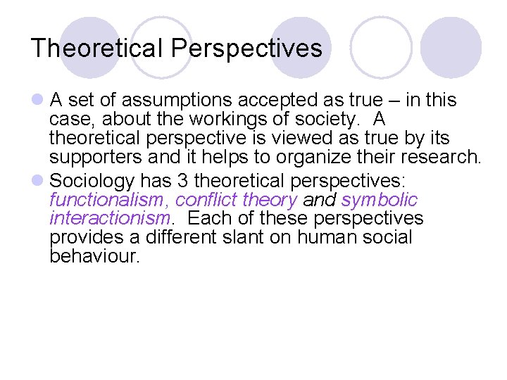 Theoretical Perspectives l A set of assumptions accepted as true – in this case,