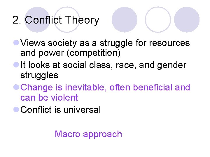 2. Conflict Theory l Views society as a struggle for resources and power (competition)