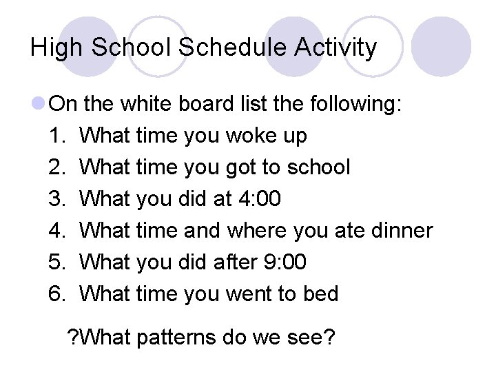 High School Schedule Activity l On the white board list the following: 1. What