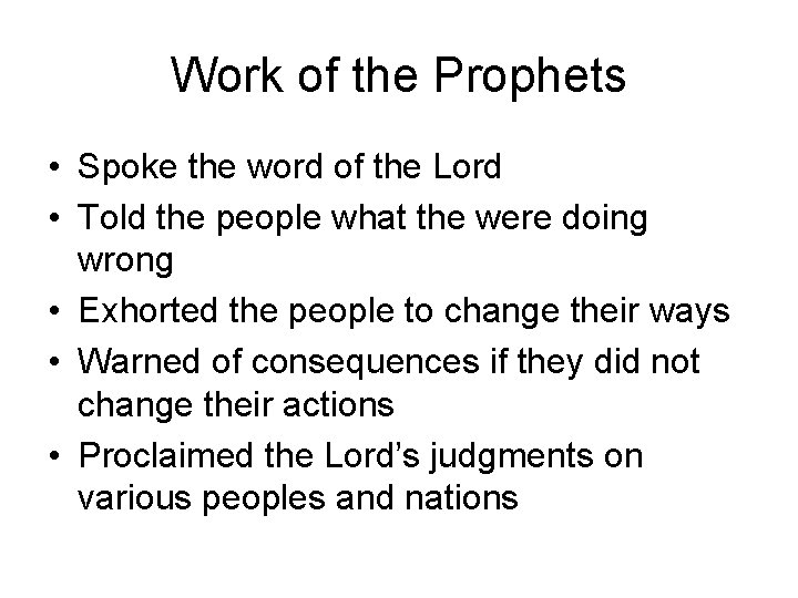 Work of the Prophets • Spoke the word of the Lord • Told the