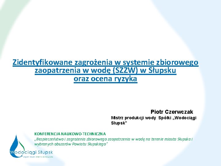 Zidentyfikowane zagrożenia w systemie zbiorowego zaopatrzenia w wodę (SZZW) w Słupsku oraz ocena ryzyka