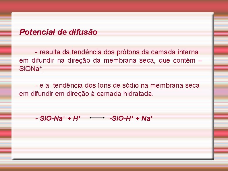 Potencial de difusão - resulta da tendência dos prótons da camada interna em difundir