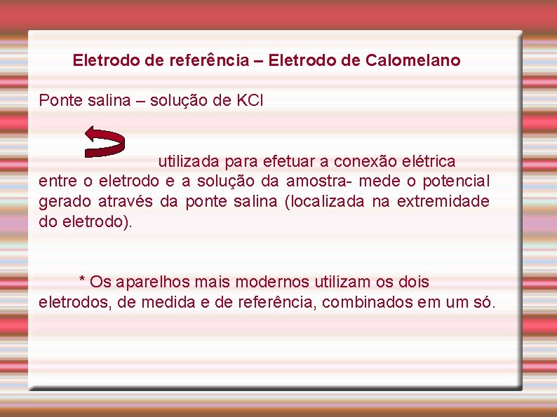 Eletrodo de referência – Eletrodo de Calomelano Ponte salina – solução de KCl utilizada