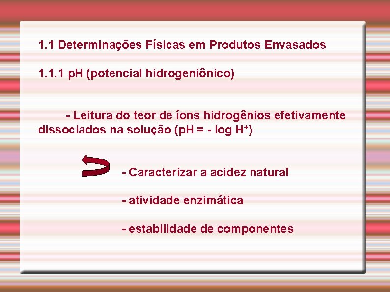 1. 1 Determinações Físicas em Produtos Envasados 1. 1. 1 p. H (potencial hidrogeniônico)