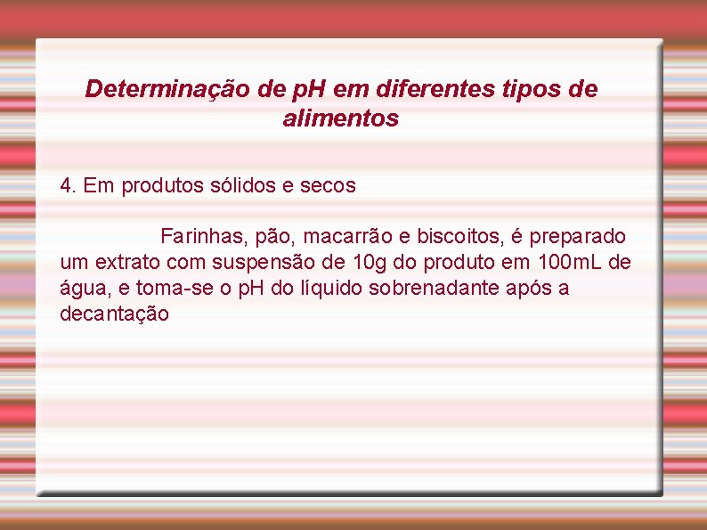Determinação de p. H em diferentes tipos de alimentos 4. Em produtos sólidos e