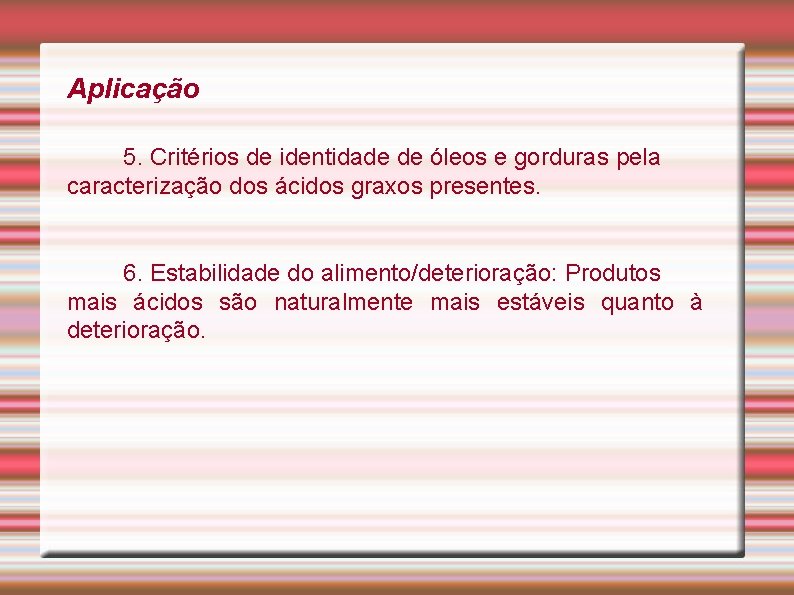 Aplicação 5. Critérios de identidade de óleos e gorduras pela caracterização dos ácidos graxos