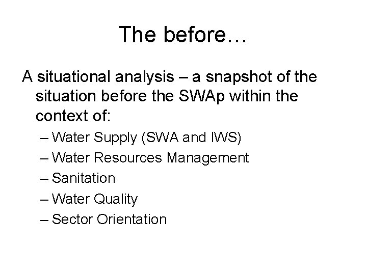 The before… A situational analysis – a snapshot of the situation before the SWAp