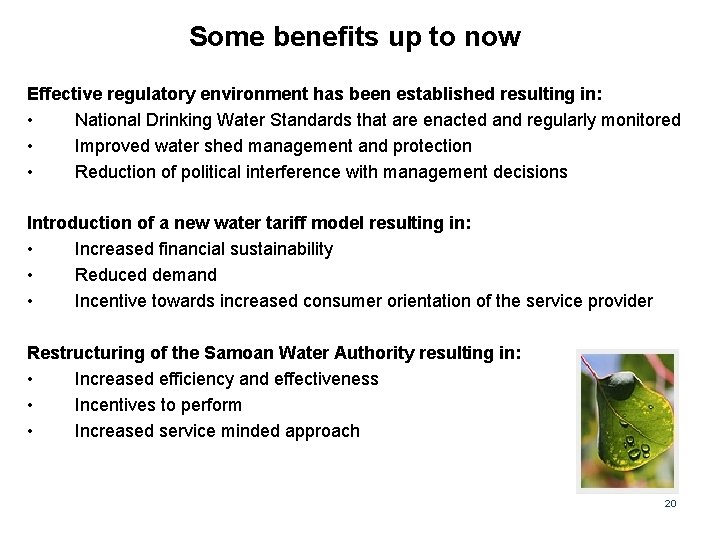 Some benefits up to now Effective regulatory environment has been established resulting in: •