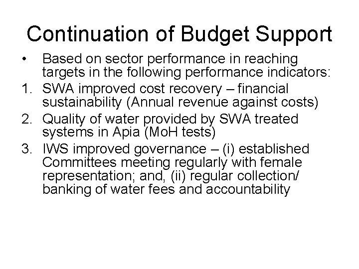 Continuation of Budget Support • Based on sector performance in reaching targets in the