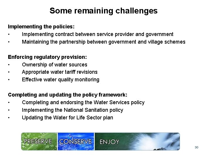 Some remaining challenges Implementing the policies: • Implementing contract between service provider and government