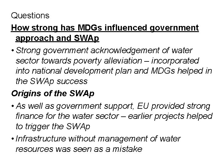 Questions How strong has MDGs influenced government approach and SWAp • Strong government acknowledgement