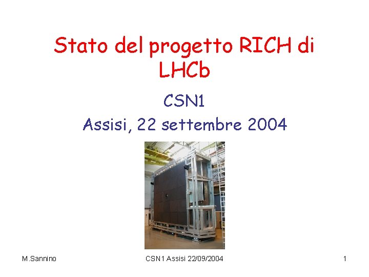 Stato del progetto RICH di LHCb CSN 1 Assisi, 22 settembre 2004 M. Sannino