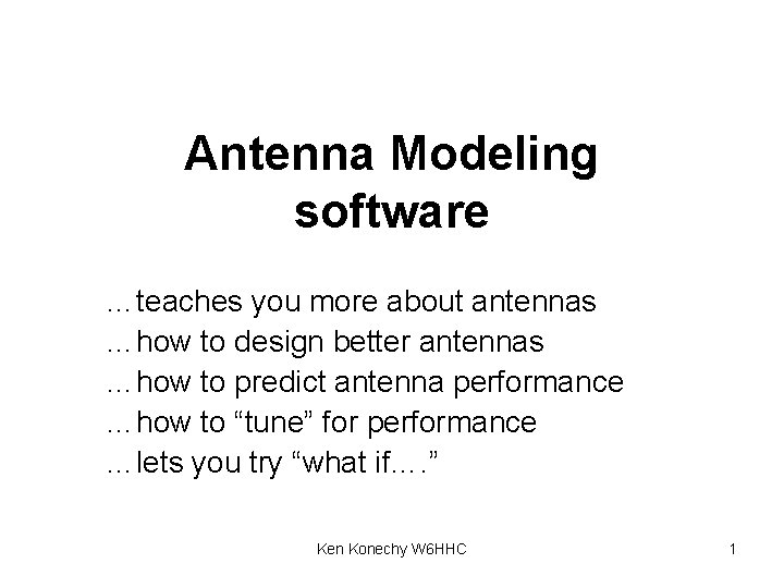 Antenna Modeling software …teaches you more about antennas …how to design better antennas …how